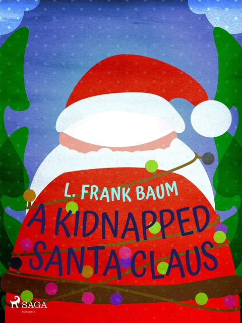 A Kidnapped Santa Claus - Lyman Frank Baum - Saga Egmont International