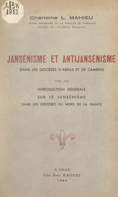 Jansénisme et antijansénisme dans les diocèses d'Arras et de Cambrai - Léon Mahieu - FeniXX réédition numérique