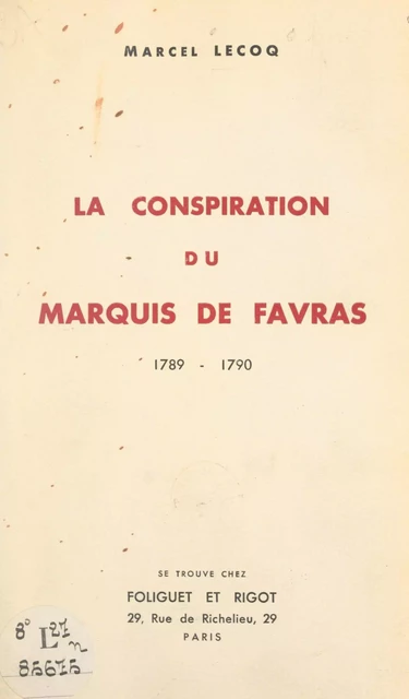 La conspiration du marquis de Favras, 1789-1790 - Marcel Lecoq - FeniXX réédition numérique