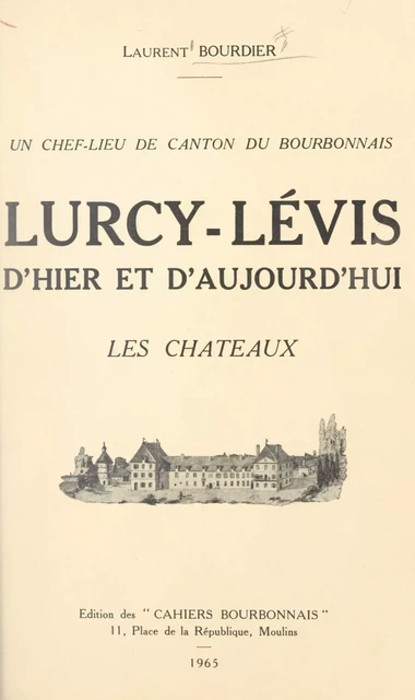 Lurcy-Lévis d'hier et d'aujourd'hui - Laurent Bourdier - FeniXX réédition numérique