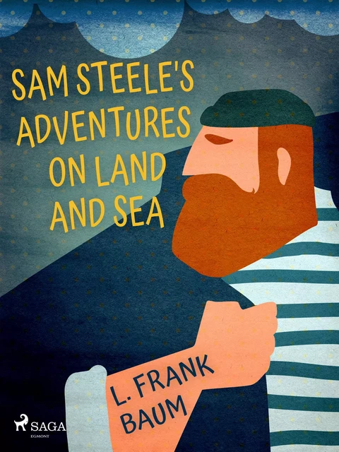 Sam Steele's Adventures on Land and Sea - L. Frank. Baum - Saga Egmont International