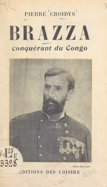 Brazza, conquérant du Congo - Pierre Croidys - FeniXX réédition numérique