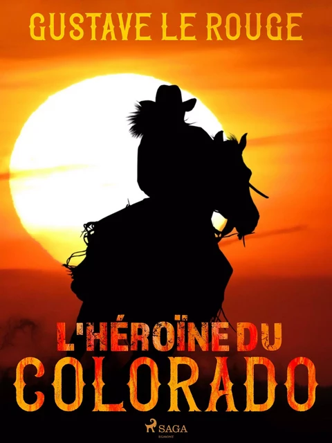 L'Héroïne du Colorado - Gustave Le Rouge - Saga Egmont French