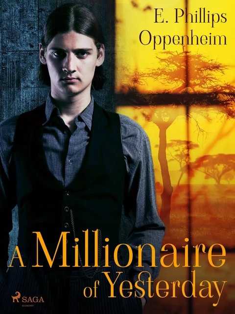 A Millionaire of Yesterday - Edward Phillips Oppenheimer - Saga Egmont International