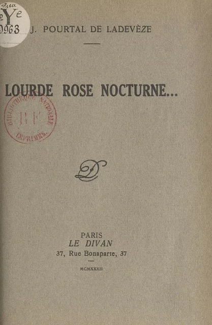 Lourde rose nocturne... - Jean Pourtal de Ladevèze - FeniXX réédition numérique