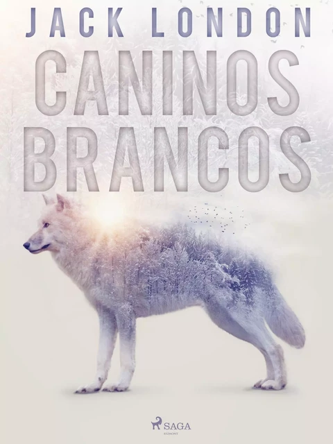 Caninos Brancos - Jack London - Saga Egmont International