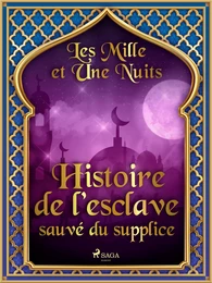 Histoire de l’esclave sauvé du supplice