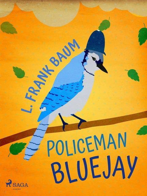 Policeman Bluejay - L. Frank. Baum - Saga Egmont International