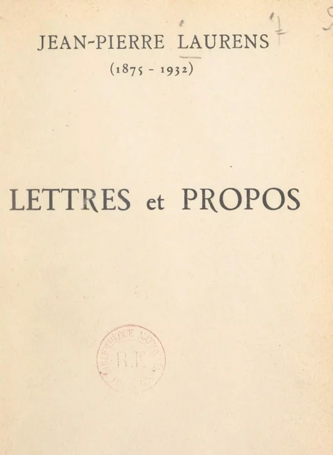 Lettres et propos (1875-1932) - Jean-Pierre Laurens - FeniXX réédition numérique