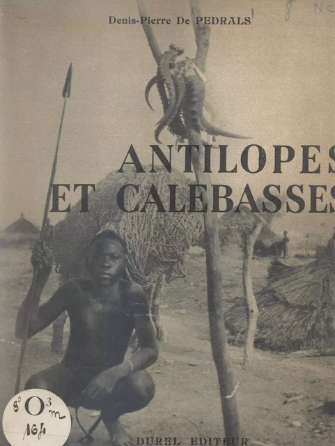 Antilopes et calebasses - Denis-Pierre de Pedrals - FeniXX réédition numérique