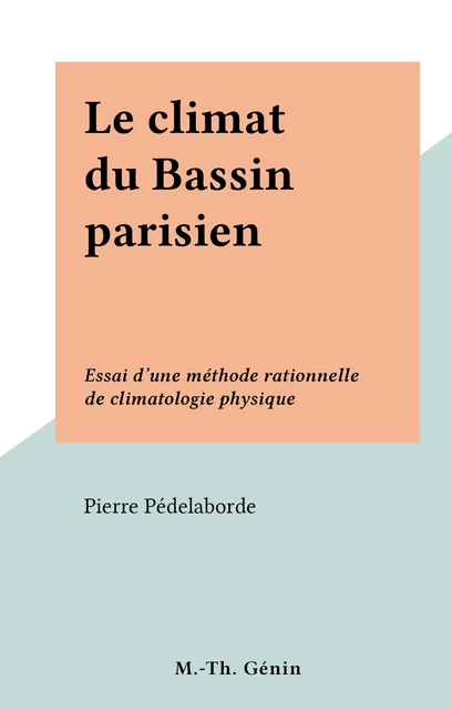 Le climat du Bassin parisien - Pierre Pédelaborde - FeniXX réédition numérique