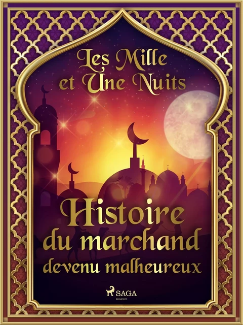 Histoire du marchand devenu malheureux  - – Les Mille Et Une Nuits - Saga Egmont French