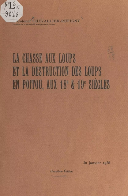 La chasse aux loups et la destruction des loups en Poitou, aux 18e et 19e siècles - Jean Chevallier-Rufigny - FeniXX réédition numérique