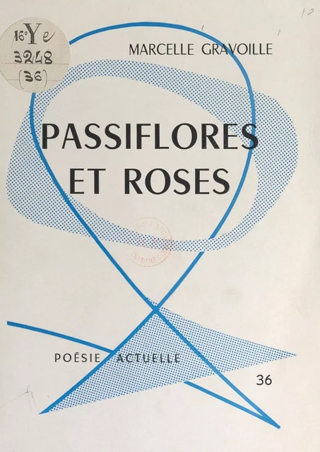 Passiflores et roses - Marcelle Gravoille - FeniXX réédition numérique