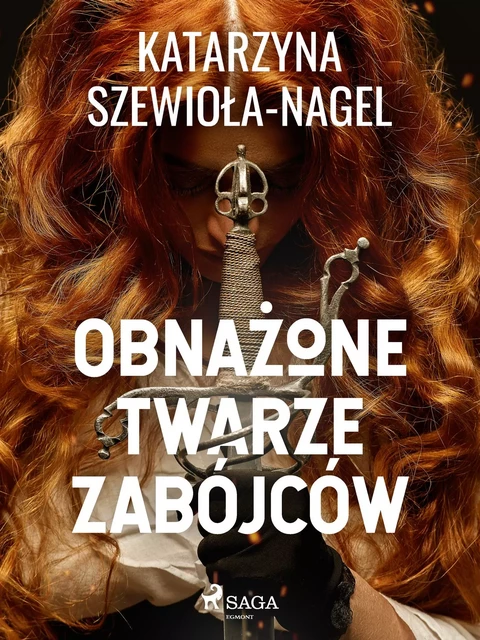 Obnażone twarze zabójców - Katarzyna Szewioła Nagel - Saga Egmont International