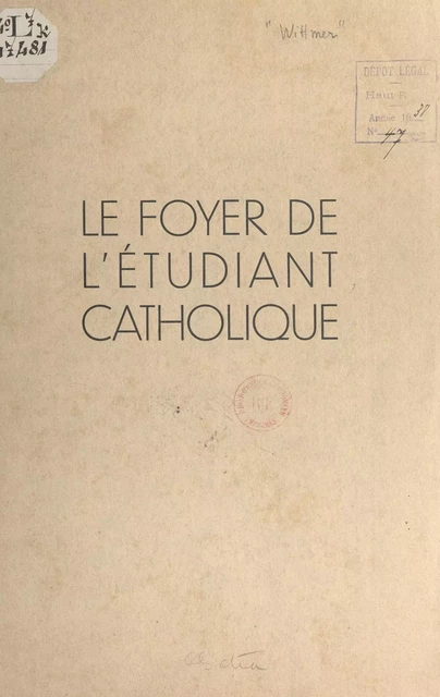 Le foyer de l'étudiant catholique - Charles Wittmer - FeniXX réédition numérique