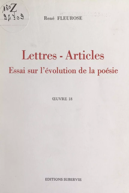 Lettres, articles, essai sur l'évolution de la poésie : œuvre 18 - René Fleurose - FeniXX réédition numérique