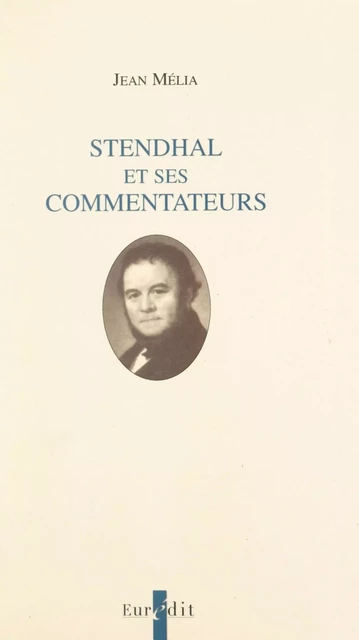 Stendhal et ses commentateurs - Jean Mélia - FeniXX réédition numérique