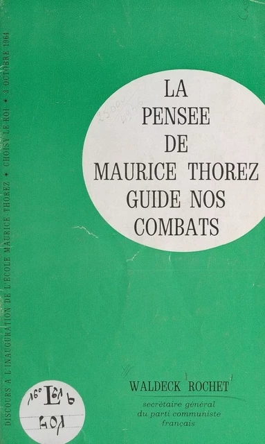 La pensée de Maurice Thorez guide nos combats - Waldeck Rochet - FeniXX réédition numérique