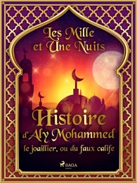 Histoire d’Aly Mohammed le joaillier, ou du faux calife