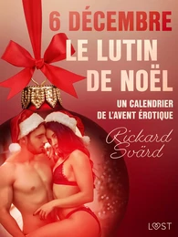 6 décembre : Le Lutin de Noël – Un calendrier de l’Avent érotique