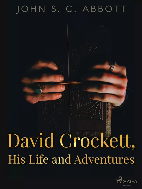 David Crockett, His Life and Adventures - John S. C. Abbott - Saga Egmont International