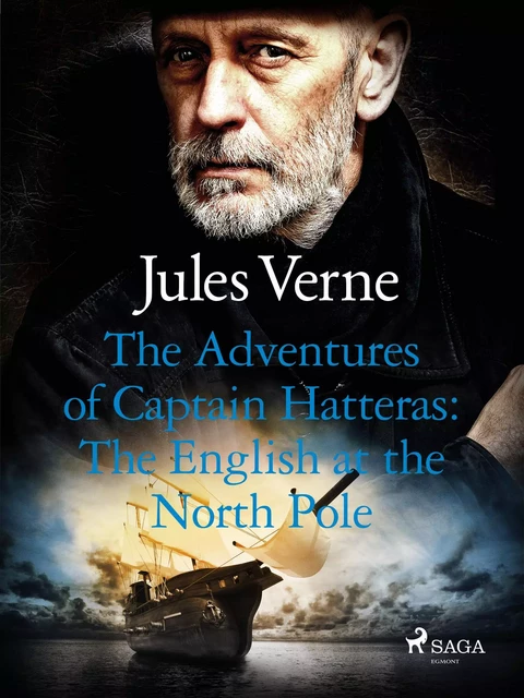 The Adventures of Captain Hatteras: The English at the North Pole - Jules Verne - Saga Egmont International