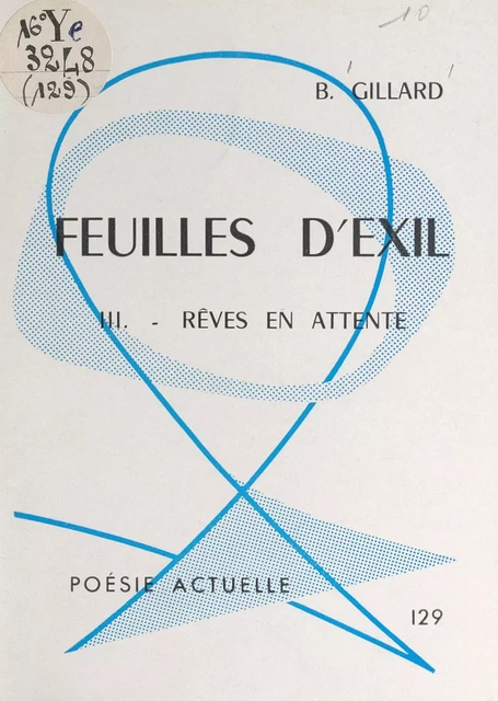 Feuilles d'exil (3). Rêves en attente - B. Gillard - FeniXX réédition numérique