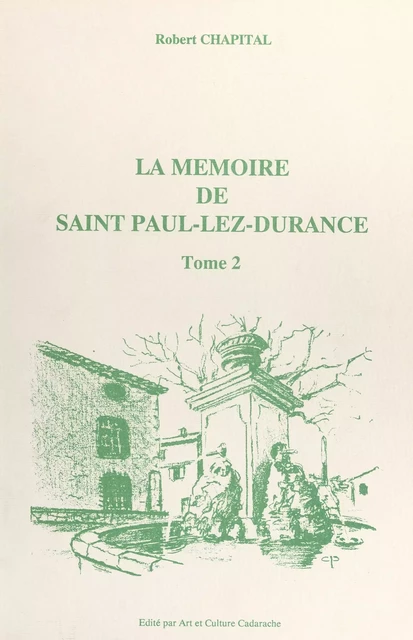 La mémoire de Saint Paul-lez-Durance (2) - Robert Chapital - FeniXX réédition numérique