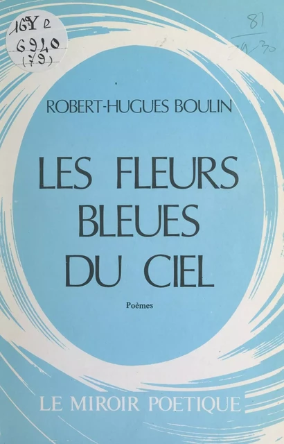 Les fleurs bleues du ciel - Robert-Hugues Boulin - FeniXX réédition numérique