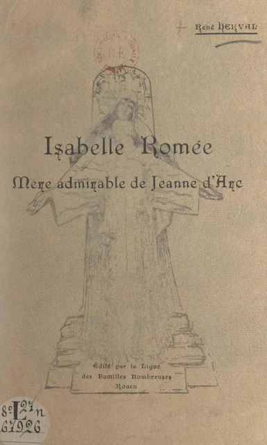 Isabelle Romée, mère admirable de Jeanne d'Arc - René Herval - FeniXX réédition numérique