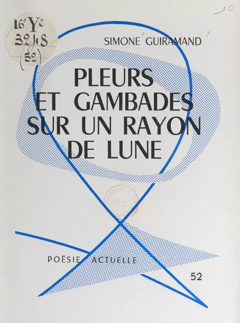 Pleurs et gambades sur un rayon de lune - Simone Guiramand - FeniXX réédition numérique