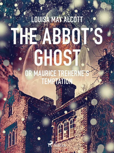 The Abbot's Ghost, or Maurice Treherne's Temptation  - Louisa May Alcott - Saga Egmont International