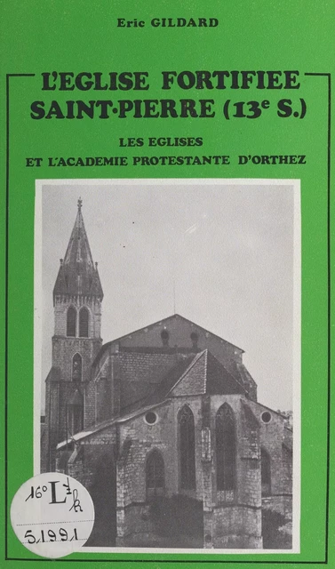 L'église fortifiée Saint-Pierre (XIIIe siècle) - Éric Gildard - FeniXX réédition numérique