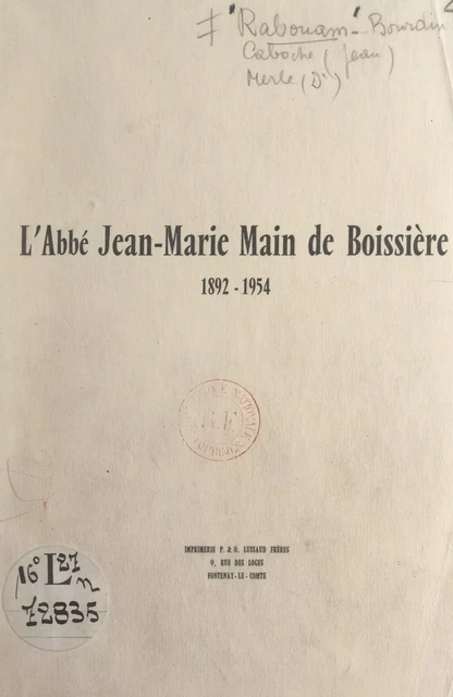 L'Abbé Jean-Marie Main de Boissière, 1892-1954 - Jean Caboche, Jean-Marie Main de Boissière, Louis Merle, Th. Rabouam Bourdin - FeniXX réédition numérique