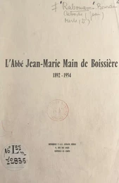 L'Abbé Jean-Marie Main de Boissière, 1892-1954