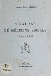 Vingt ans de médecine sociale, 1935-1955