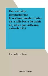 Une médaille commémorant la restauration des voûtes de la salle basse du palais de justice par Gatteaux, datée de 1814