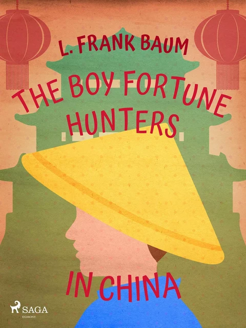 The Boy Fortune Hunters in China - L. Frank. Baum - Saga Egmont International