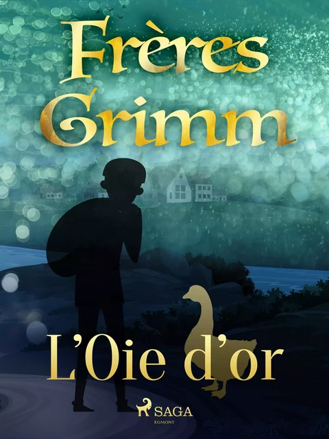 L’Oie d’or - Frères Grimm - Saga Egmont French