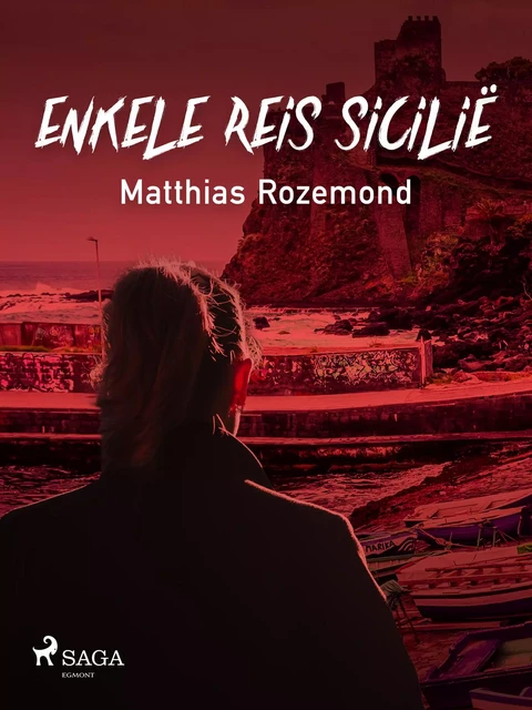 Enkele reis Sicilië - Matthias Rozemond - Saga Egmont International