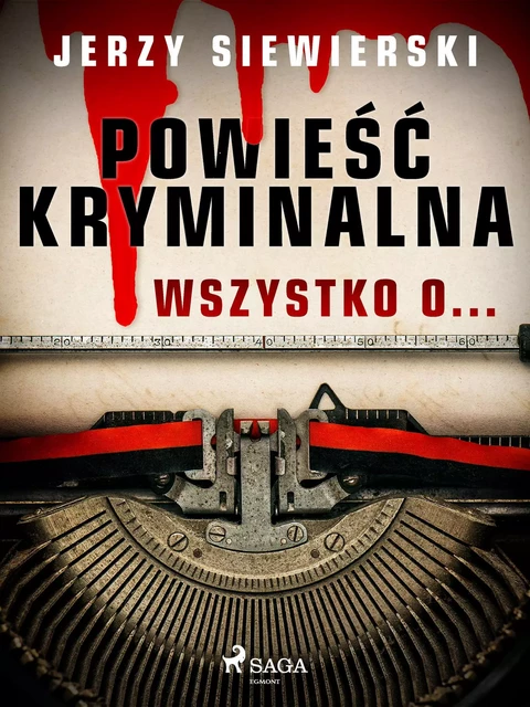 Powieść kryminalna. Wszystko o... - Jerzy Siewierski - Saga Egmont International