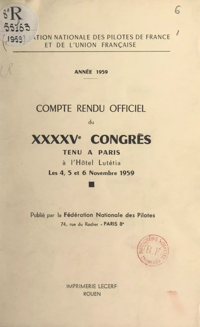 Compte rendu officiel du XXXXVe Congrès, tenu à Paris à l'Hôtel Lutétia, les 4, 5 et 6 novembre 1959 -  Fédération nationale des pilotes de France et de l'Union française - FeniXX réédition numérique