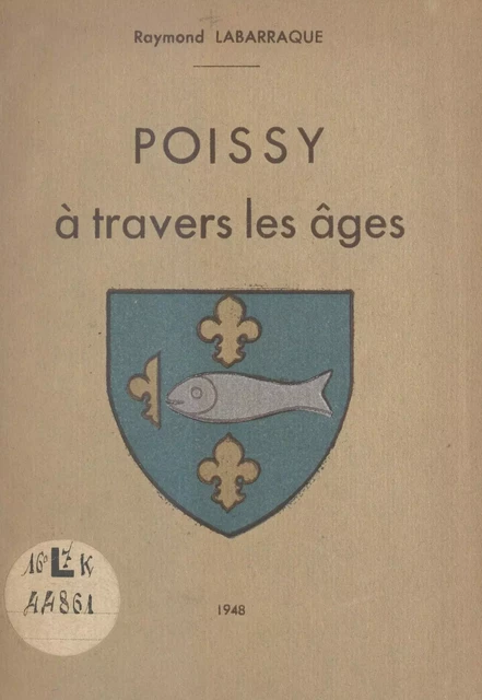 Poissy à travers les âges - Raymond Labarraque - FeniXX réédition numérique