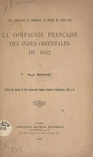 Une compagnie de commerce du règne de Louis XIII : la Compagnie française des Indes orientales de 1642 - Paul Benoist - FeniXX réédition numérique