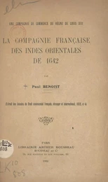 Une compagnie de commerce du règne de Louis XIII : la Compagnie française des Indes orientales de 1642