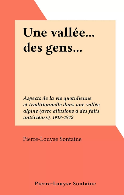 Une vallée... des gens... - Pierre-Louyse Sontaine - FeniXX réédition numérique