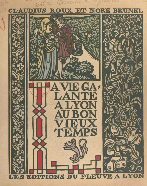 La vie galante à Lyon au bon vieux temps - Noré Brunel, Claudius Roux - FeniXX réédition numérique