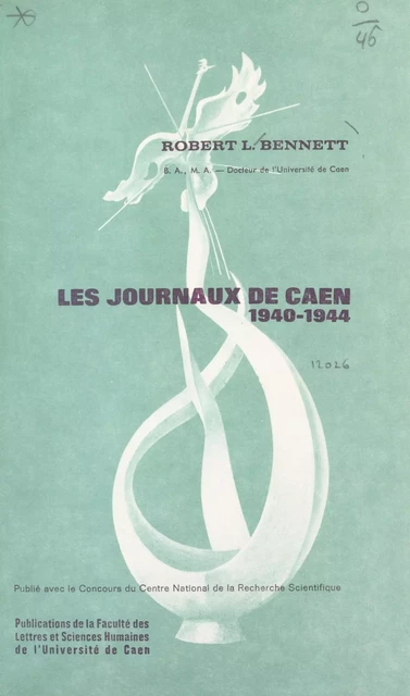 Les journaux de Caen, 1940-1944 - Robert L. Bennett - FeniXX réédition numérique