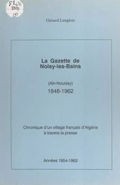 La gazette de Noisy-les-Bains, Aïn-Nouissy (1848-1962) (5). Années 1954-1962